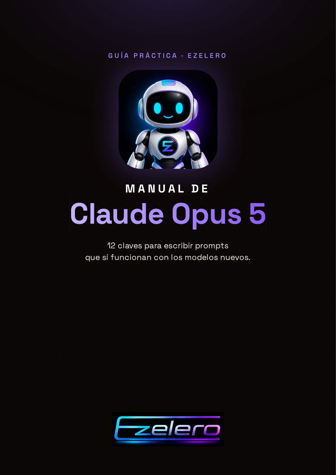 Portada del manual de Ezelero sobre Claude Opus 5 y prompts para modelos nuevos